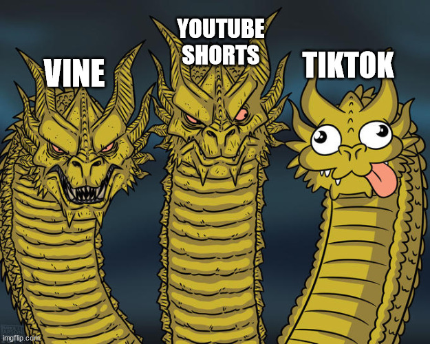 Tiktok Rn... | YOUTUBE SHORTS; TIKTOK; VINE | image tagged in three-headed dragon | made w/ Imgflip meme maker