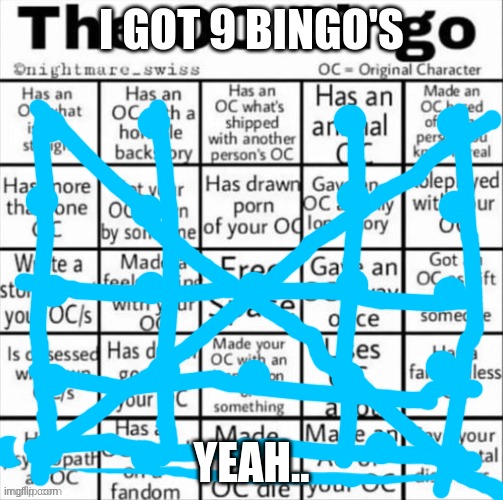The OC bingo | I GOT 9 BINGO'S; YEAH.. | image tagged in the oc bingo | made w/ Imgflip meme maker