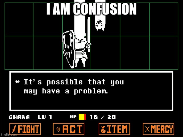 Undertale hmmm | I AM CONFUSION | image tagged in undertale hmmm | made w/ Imgflip meme maker