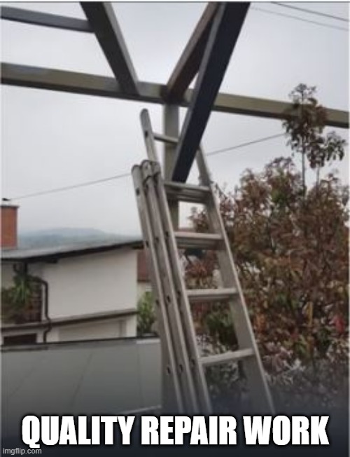Good Job | QUALITY REPAIR WORK | image tagged in you had one job | made w/ Imgflip meme maker
