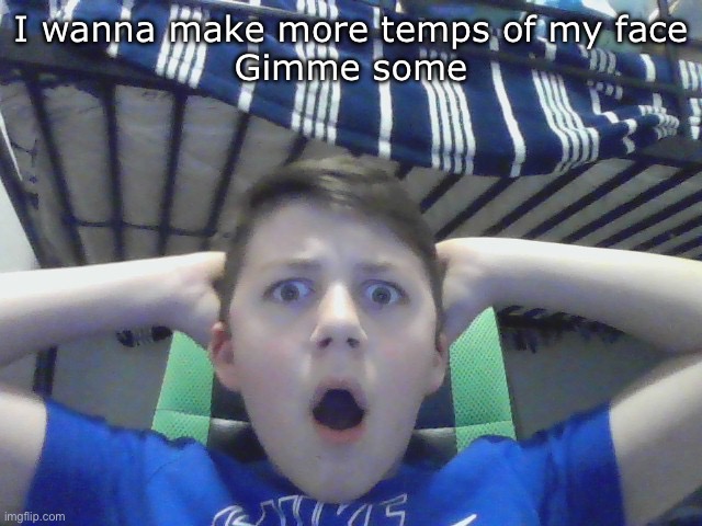 I wanna make more temps of my face
Gimme some | image tagged in shocked rotom | made w/ Imgflip meme maker