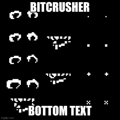 BITCRUSHER BOTTOM TEXT | image tagged in rooms pack a-183 | made w/ Imgflip meme maker