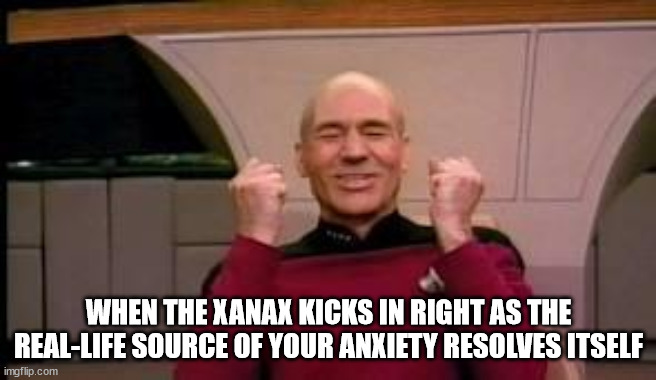 When the Xanax kicks in right as the real-life source of your anxiety resolves itself. | WHEN THE XANAX KICKS IN RIGHT AS THE REAL-LIFE SOURCE OF YOUR ANXIETY RESOLVES ITSELF | image tagged in happy picard,xanax,anxiety,pleasantly surprised,overjoyed,joy | made w/ Imgflip meme maker
