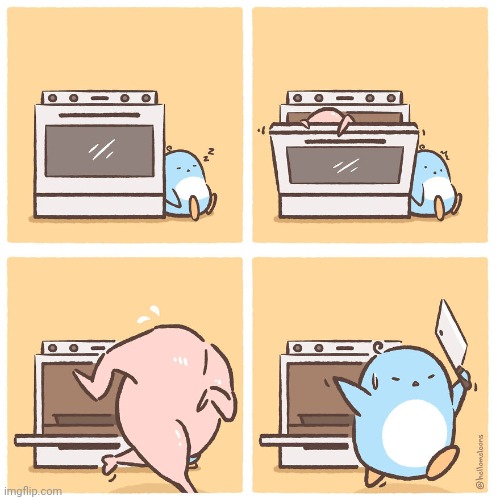Come back chicken | image tagged in chicken,oven,penguin,kitchen,comics,comics/cartoons | made w/ Imgflip meme maker