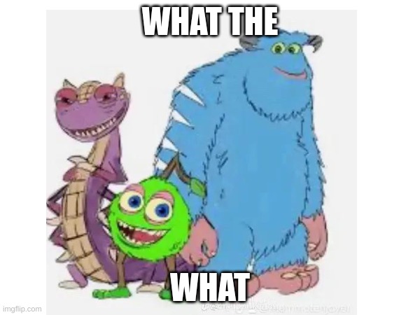 what the what | WHAT THE; WHAT | image tagged in memes | made w/ Imgflip meme maker