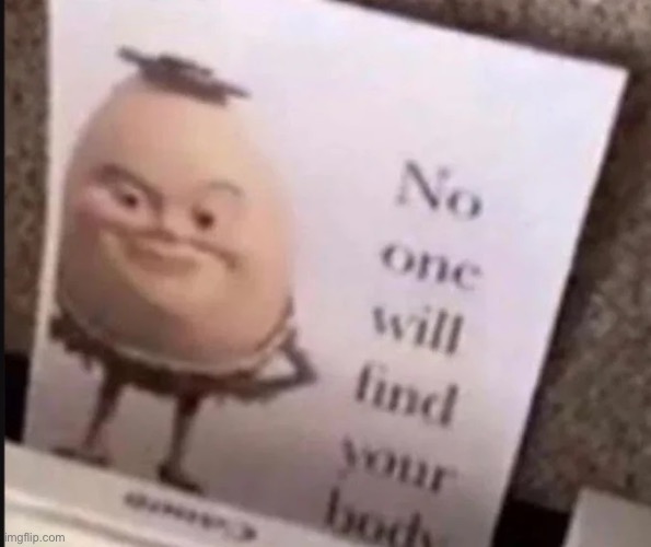 Real. | image tagged in memes,no one will find it | made w/ Imgflip meme maker