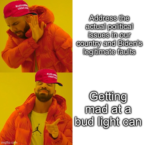 Why can’t a trans person be on a beer can? | Address the actual political issues in our country and Biden’s legitimate faults; Getting mad at a bud light can | image tagged in memes,drake hotline bling,transgender,conservative hypocrisy,conservative logic | made w/ Imgflip meme maker