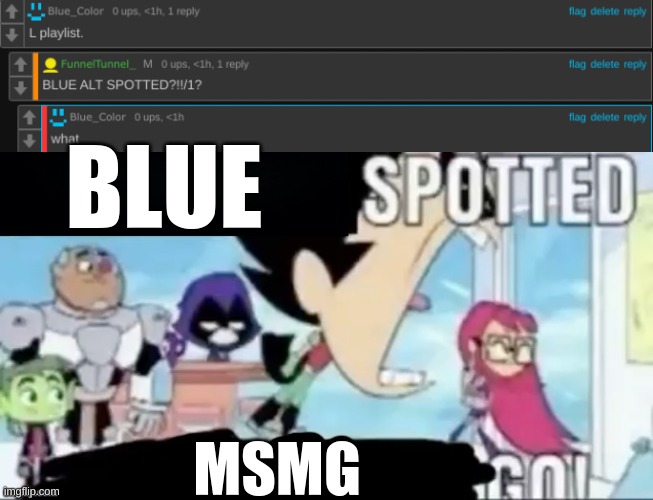 BLUE; MSMG | image tagged in ____ spotted ____ go | made w/ Imgflip meme maker