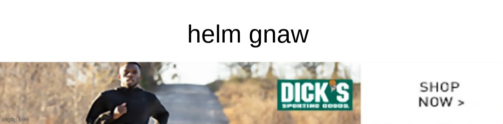 helm gnaw | made w/ Imgflip meme maker