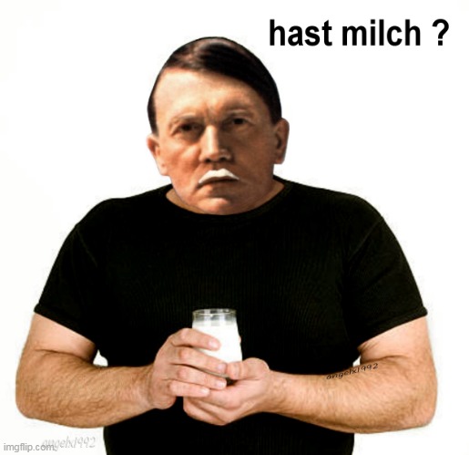 image tagged in milk mustache,milk,hitler,adolf hitler,mustache,german | made w/ Imgflip meme maker