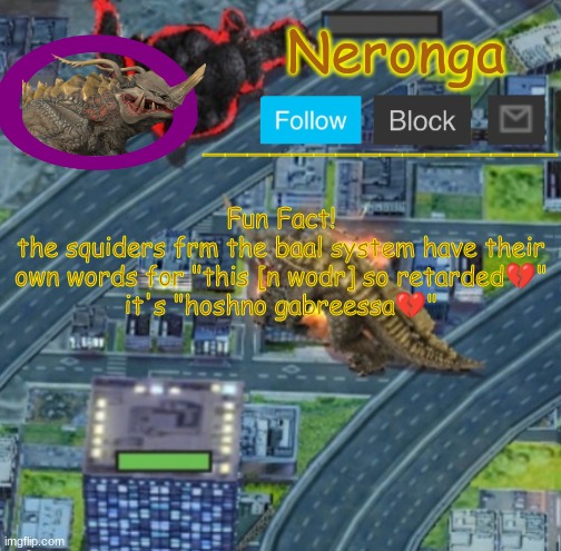 ihukj | Fun Fact!
the squiders frm the baal system have their own words for "this [n wodr] so retarded💔"
it's "hoshno gabreessa💔" | made w/ Imgflip meme maker