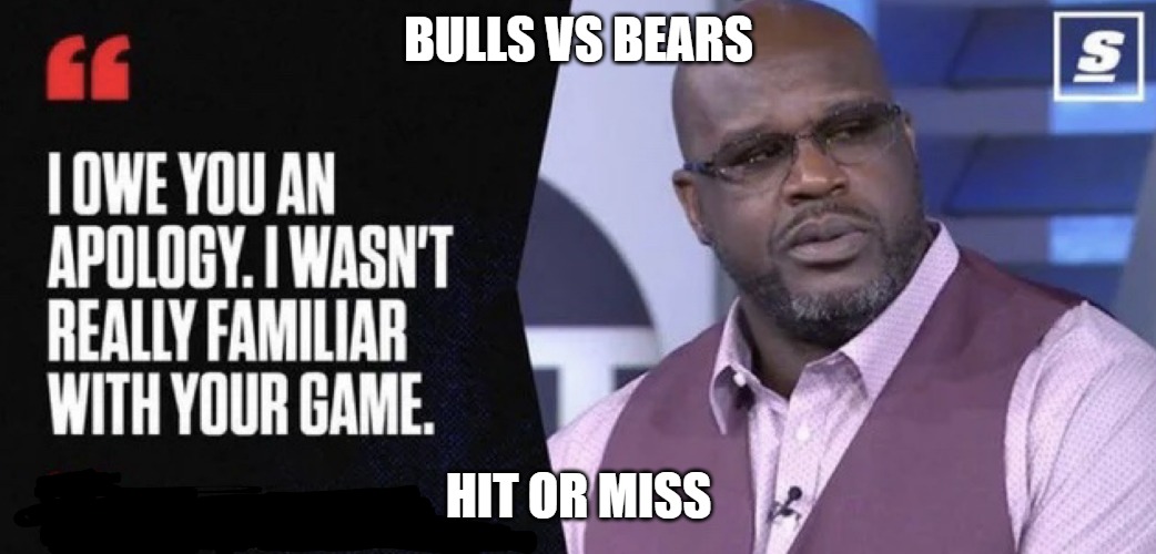 And1 | BULLS VS BEARS; HIT OR MISS | image tagged in shaq i owe you an apology,shaq meme | made w/ Imgflip meme maker