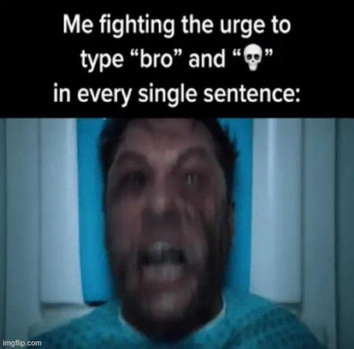 bro ☠️ | made w/ Imgflip meme maker