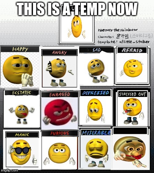 potat emotions chart | THIS IS A TEMP NOW | image tagged in potat emotions chart | made w/ Imgflip meme maker