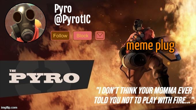 Pyro Announcement template (thanks del) | meme plug | image tagged in pyro announcement template thanks del | made w/ Imgflip meme maker