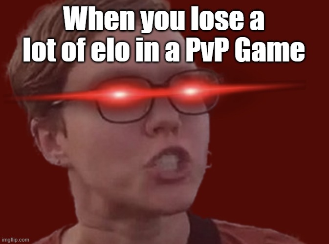 I can't believe I lost a lot of ELO in BTDB2!!! >:( | When you lose a lot of elo in a PvP Game | image tagged in omega triggered feminist | made w/ Imgflip meme maker