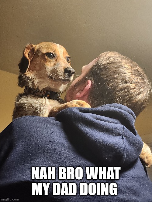 NAH BRO WHAT MY DAD DOING | made w/ Imgflip meme maker