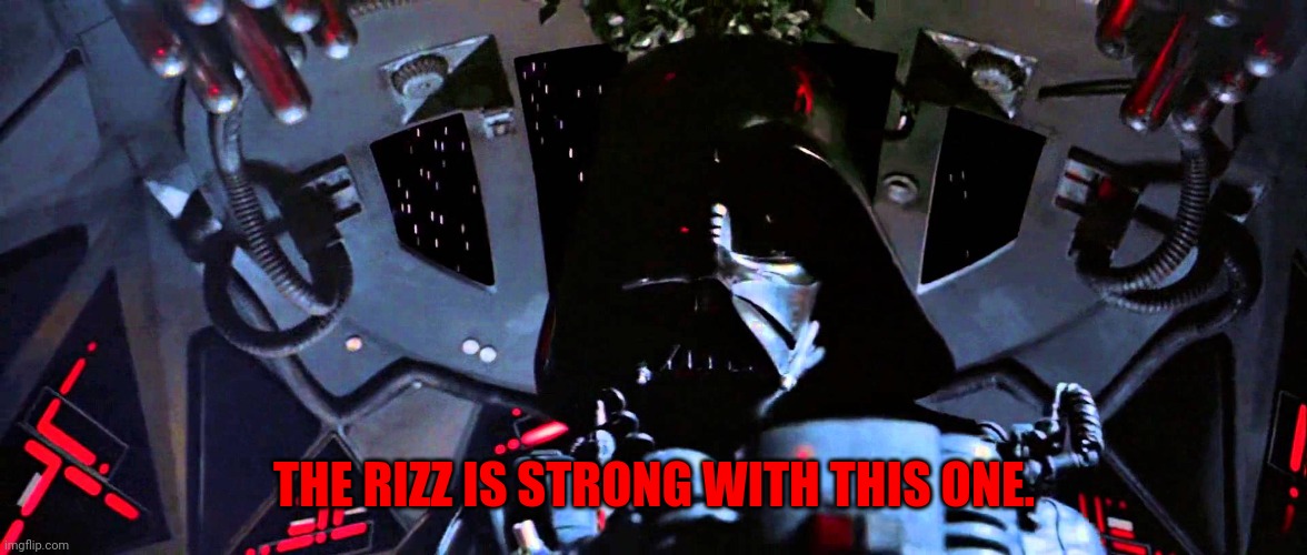 The rizz is strong with this one. | THE RIZZ IS STRONG WITH THIS ONE. | image tagged in the force is strong with this one,romance,star wars,shitpost,discord,romantic | made w/ Imgflip meme maker