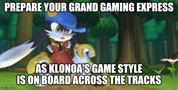 Get ready for your Klonoa startup log in | PREPARE YOUR GRAND GAMING EXPRESS; AS KLONOA'S GAME STYLE IS ON BOARD ACROSS THE TRACKS | image tagged in klonoa,namco,bandainamco,namcobandai,bamco,smashbroscontender | made w/ Imgflip meme maker
