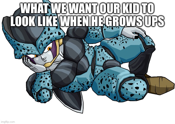Cell jr | WHAT WE WANT OUR KID TO LOOK LIKE WHEN HE GROWS UPS | image tagged in cooler | made w/ Imgflip meme maker