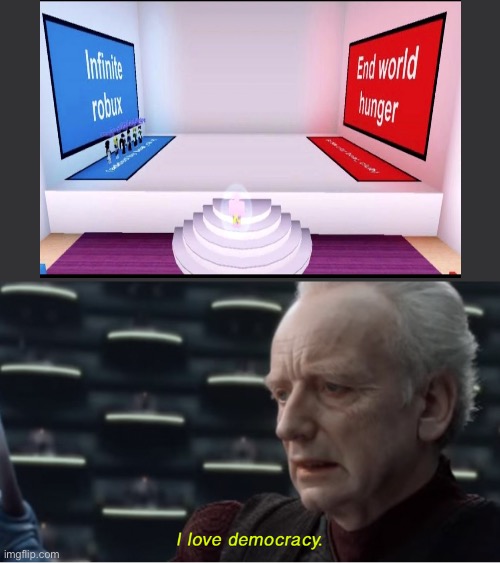 democracy moment | image tagged in i love democracy,roblox,emperor palpatine | made w/ Imgflip meme maker