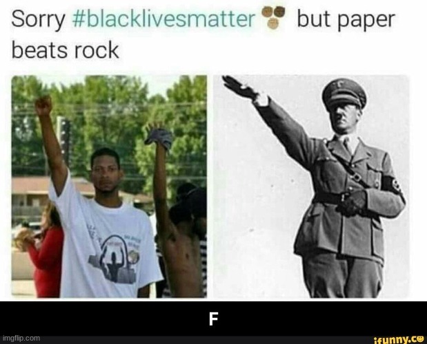I agree | image tagged in nazi,nazis,hitler,adolf hitler,black lives matter,rock paper scissors | made w/ Imgflip meme maker