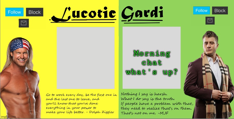 I got school :( (also you can change the stream mood now) | Morning chat what's up? | image tagged in lucotic/gardi joint wrestling announce temp | made w/ Imgflip meme maker