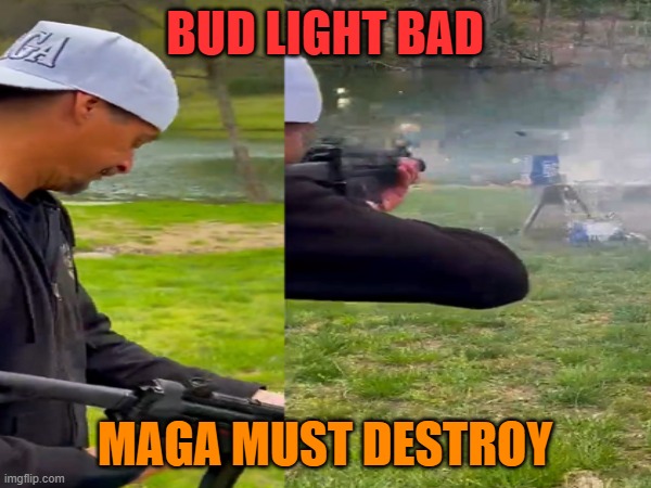 BUD LIGHT BAD MAGA MUST DESTROY | made w/ Imgflip meme maker