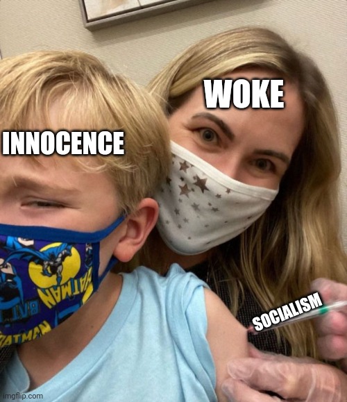 "It doesn't hurt mommy" | WOKE; INNOCENCE; SOCIALISM | image tagged in woke woman gives crying child covid vaccine | made w/ Imgflip meme maker