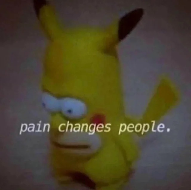 pain changes people Blank Meme Template