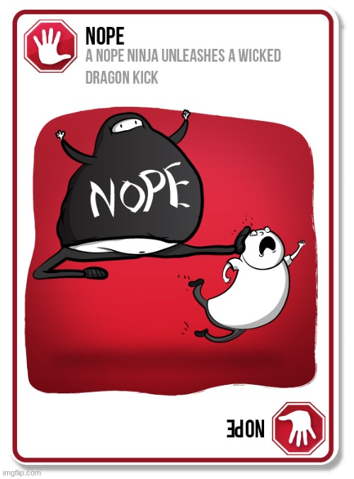 Exploding Kittens Nope Card | image tagged in exploding kittens nope card | made w/ Imgflip meme maker