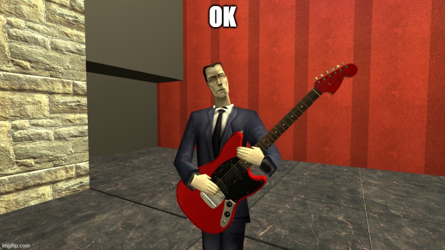 Gman shreddin | OK | image tagged in gman shreddin | made w/ Imgflip meme maker