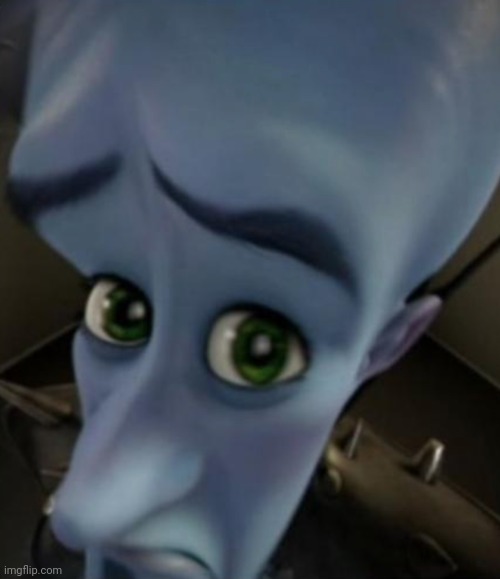 Sad Megamind | image tagged in sad megamind | made w/ Imgflip meme maker