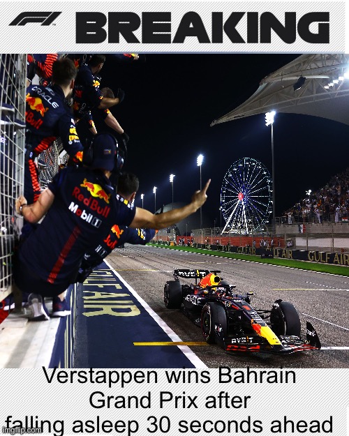 Verstappen wins Bahrain Grand Prix after falling asleep 30 seconds ahead | made w/ Imgflip meme maker