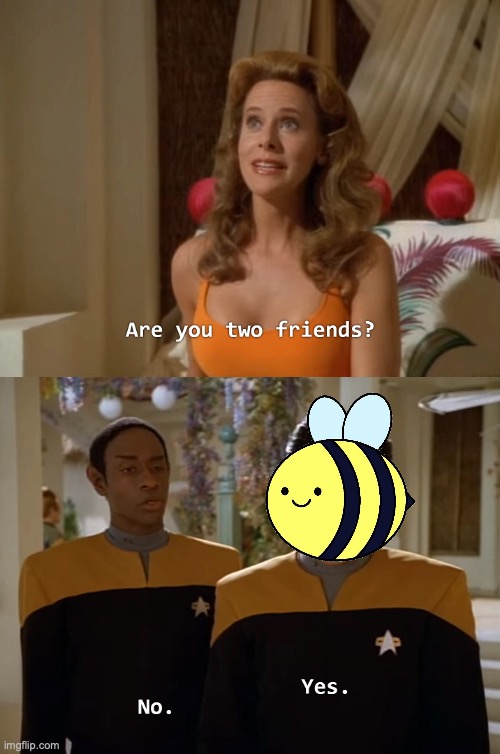 Are you two friends? | image tagged in are you two friends | made w/ Imgflip meme maker