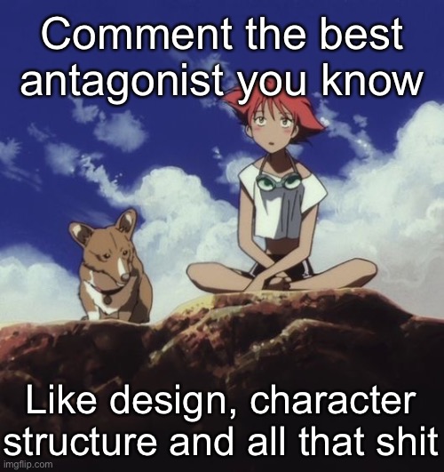 Edd and ein | Comment the best antagonist you know; Like design, character structure and all that shit | image tagged in edd and ein | made w/ Imgflip meme maker