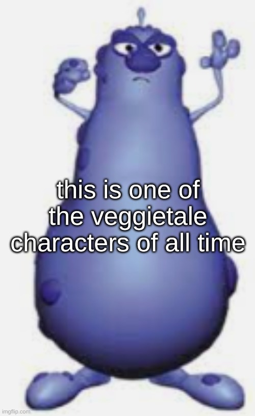 this is one of the veggietale characters of all time | made w/ Imgflip meme maker
