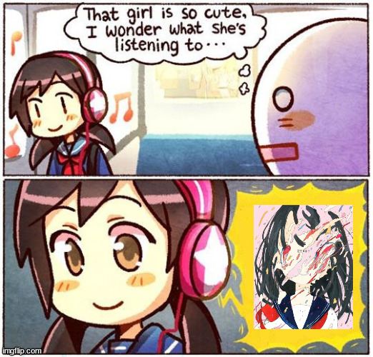 Ruru's Suicide Show on a Livestream | image tagged in that girl is so cute i wonder what she s listening to | made w/ Imgflip meme maker