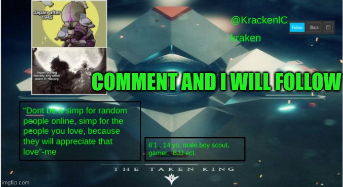 kraken destiny temp | COMMENT AND I WILL FOLLOW | image tagged in kraken destiny temp | made w/ Imgflip meme maker