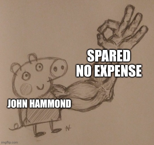 He spared no expense in all aspects except for basic logic | SPARED NO EXPENSE; JOHN HAMMOND | image tagged in buff arm pig,jurassic park,john hammond,jurassicparkfan102504,jpfan102504 | made w/ Imgflip meme maker