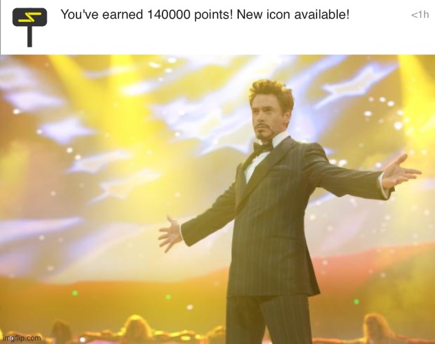 140000 YAYAYAAYAYAY | image tagged in tony stark success | made w/ Imgflip meme maker