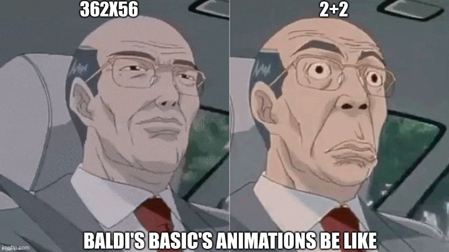 baldi's basics animations be like: | image tagged in baldi's basics | made w/ Imgflip meme maker