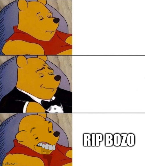 RIP BOZO | image tagged in best better blurst | made w/ Imgflip meme maker