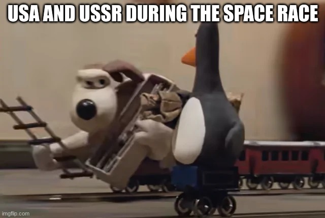 The space race be like | USA AND USSR DURING THE SPACE RACE | image tagged in gromit vs penguin,usa,ussr | made w/ Imgflip meme maker