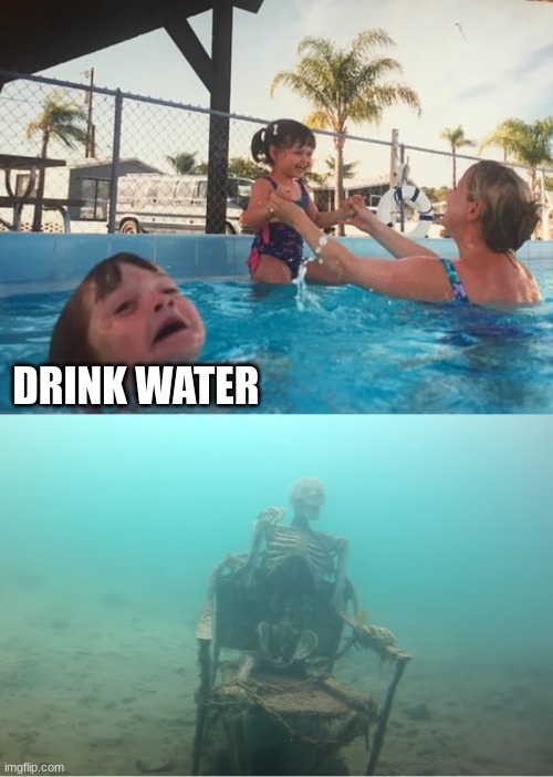 Swimming Pool Kids | DRINK WATER | image tagged in swimming pool kids | made w/ Imgflip meme maker