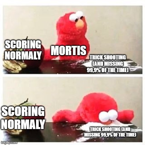 i'm the creature of the night | SCORING NORMALY; MORTIS; TRICK SHOOTING (AND MISSING 99,9% OF THE TIME); SCORING NORMALY; TRICK SHOOTING (AND MISSING 99,9% OF THE TIME) | image tagged in elmo cocaine | made w/ Imgflip meme maker