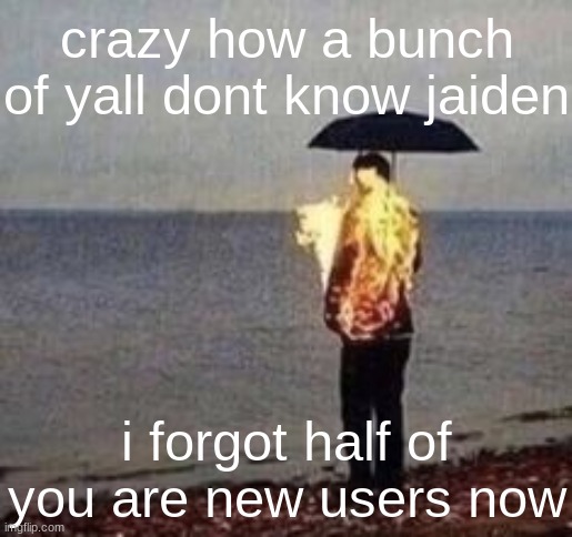 vibin | crazy how a bunch of yall dont know jaiden; i forgot half of you are new users now | image tagged in vibin | made w/ Imgflip meme maker