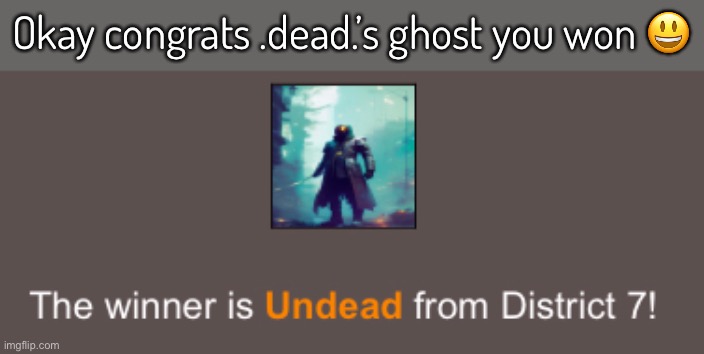 Seperate image cuz why not | Okay congrats .dead.’s ghost you won 😃 | image tagged in balls,the winner | made w/ Imgflip meme maker