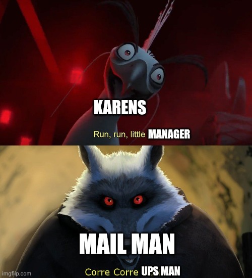 Karen vs Mail man | KARENS; MANAGER; MAIL MAN; UPS MAN | image tagged in peacock vs death | made w/ Imgflip meme maker