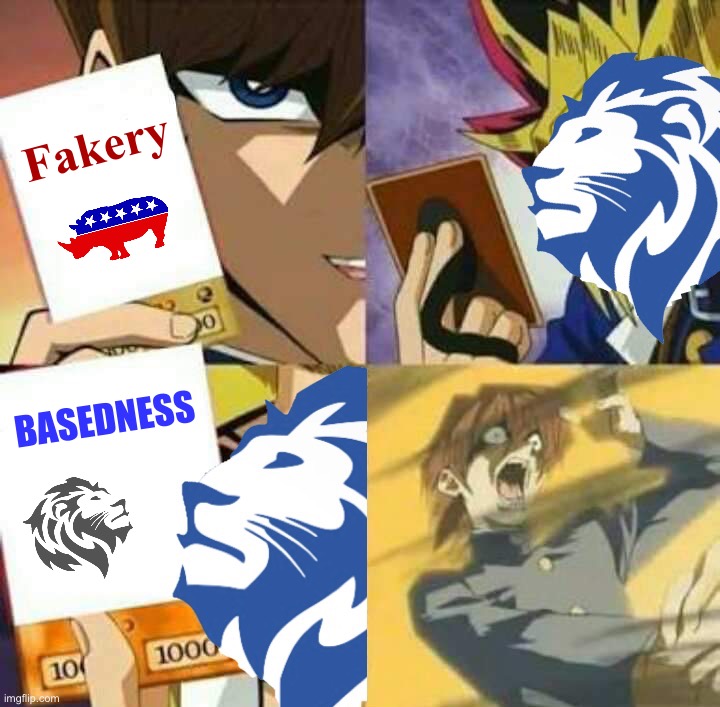 “Fakery cannot dwell in the presence of based.” —The Bible, probably | Fakery; BASEDNESS | image tagged in conservative party yu-gi-oh,conservative party,fakery,based,realness,basedness | made w/ Imgflip meme maker